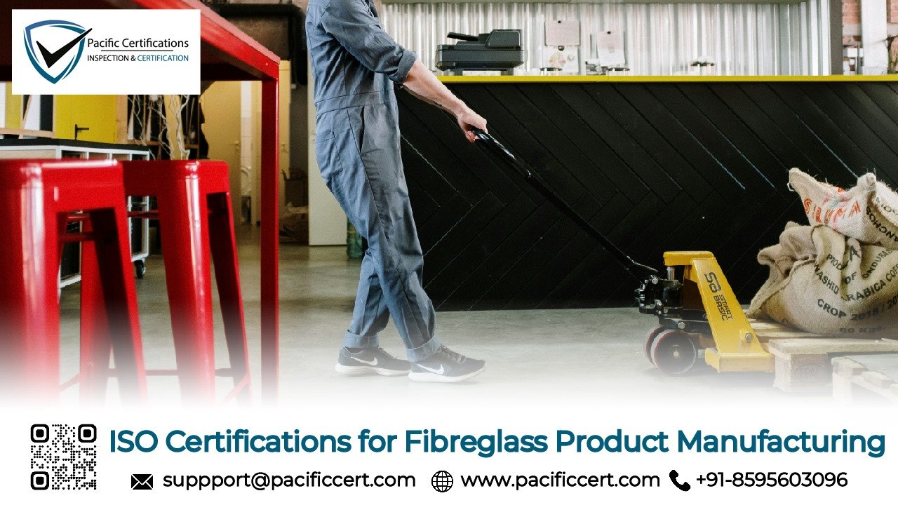 ISO Certifications for Fibreglass Product Manufacturing Businesses | Pacific Certifications