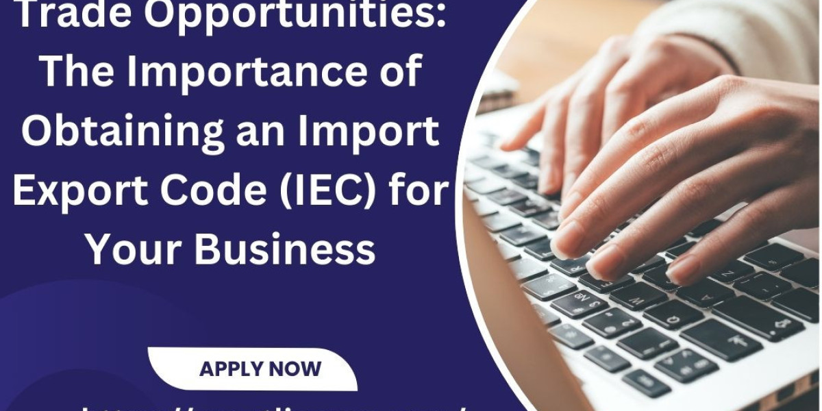 Unlocking Global Trade Opportunities: The Importance of Obtaining an Import Export Code (IEC) for Your Business