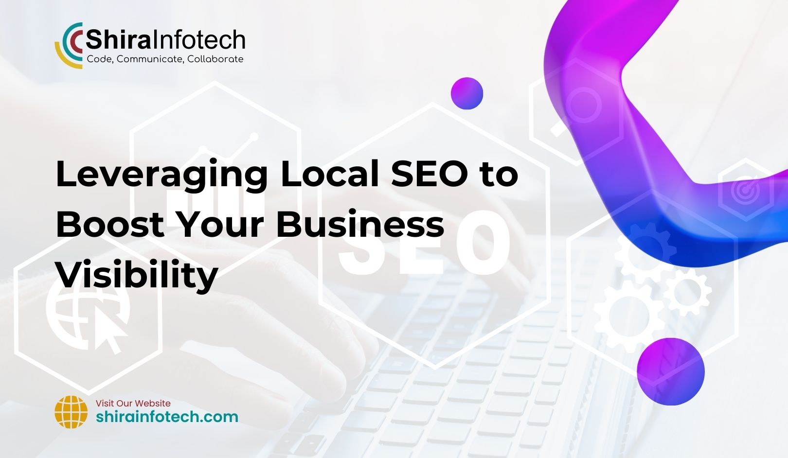 Leveraging Local SEO to Boost Your Business Visibility