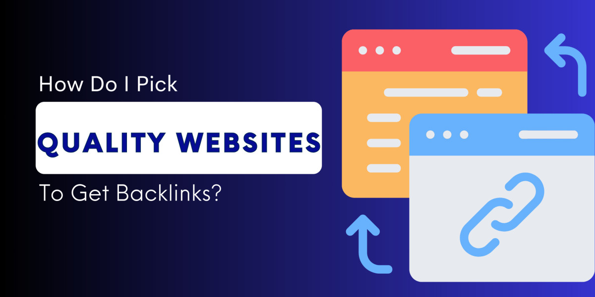 How do I pick quality websites to get backlinks?  