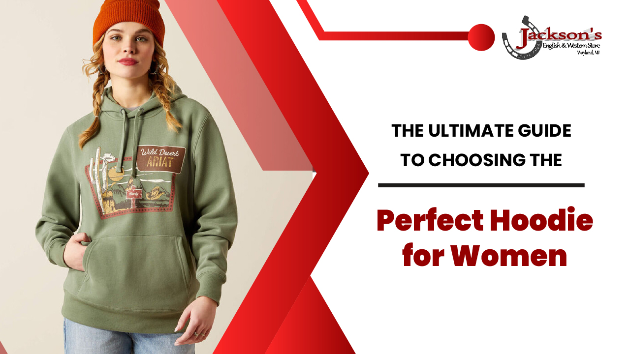 The Ultimate Guide to Choosing the Perfect Hoodie for Women - Jackson's Western