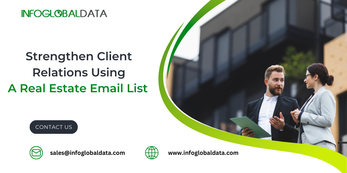 Strengthen Client Relations Using a Real Estate Email List