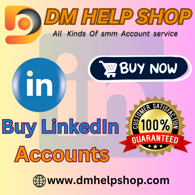 Buy LinkedIn Accounts Good Quality 100%