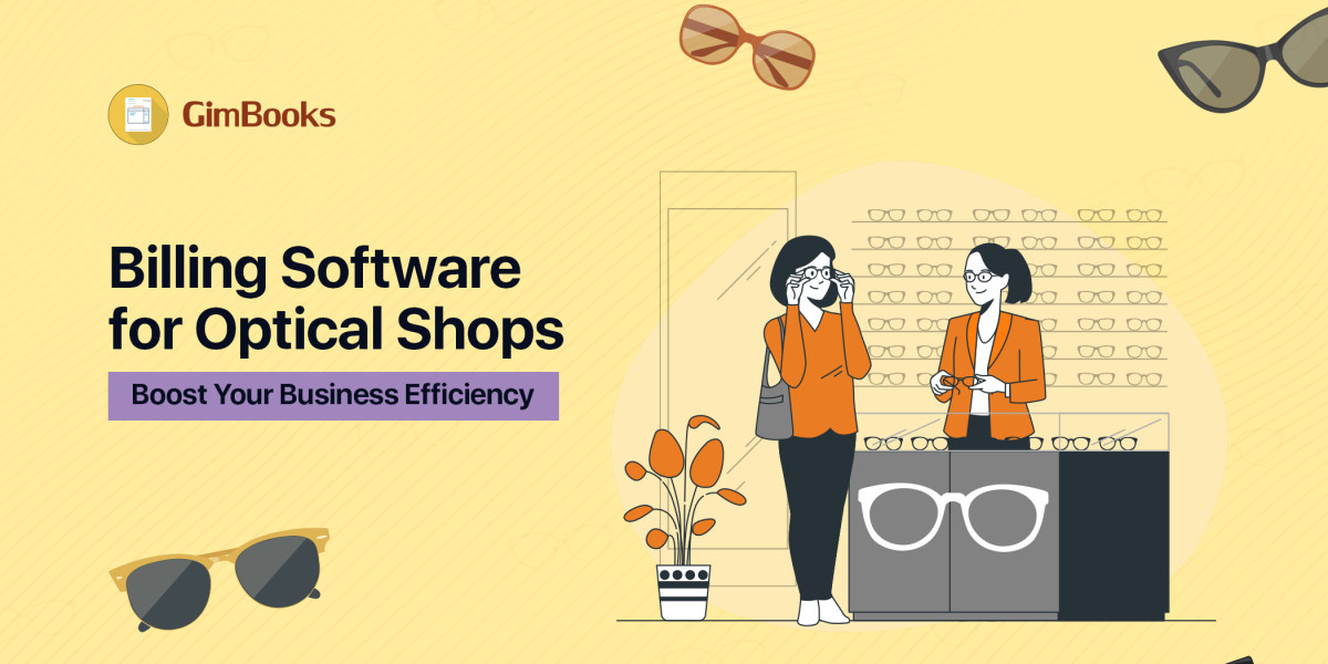 Billing Software for Optical Shops: Choosing the Best Solution for Your Business