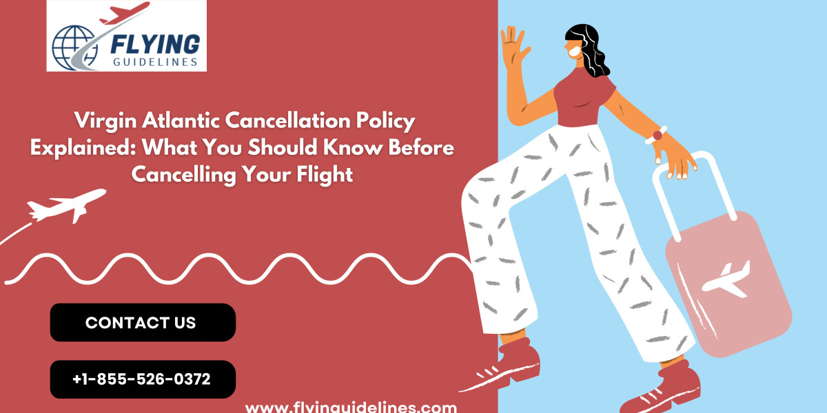 Virgin Atlantic Cancellation Policy Explained: What You Should Know Before Cancelling Your Flight