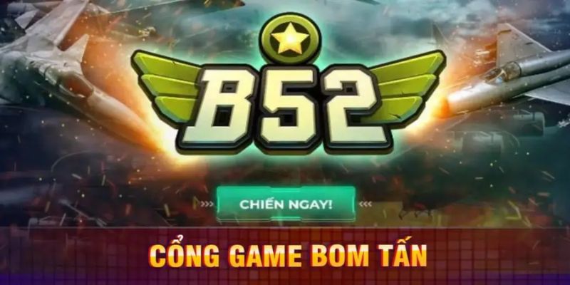 B52 - Đẳng Cấp Cổng Game Đổi Thưởng Bật Nhất Việt Nam