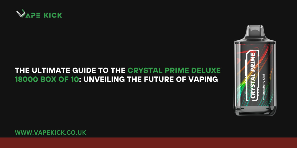 The Ultimate Guide to the Crystal Prime Deluxe 18000 Box of 10: Unveiling the Future of Vaping