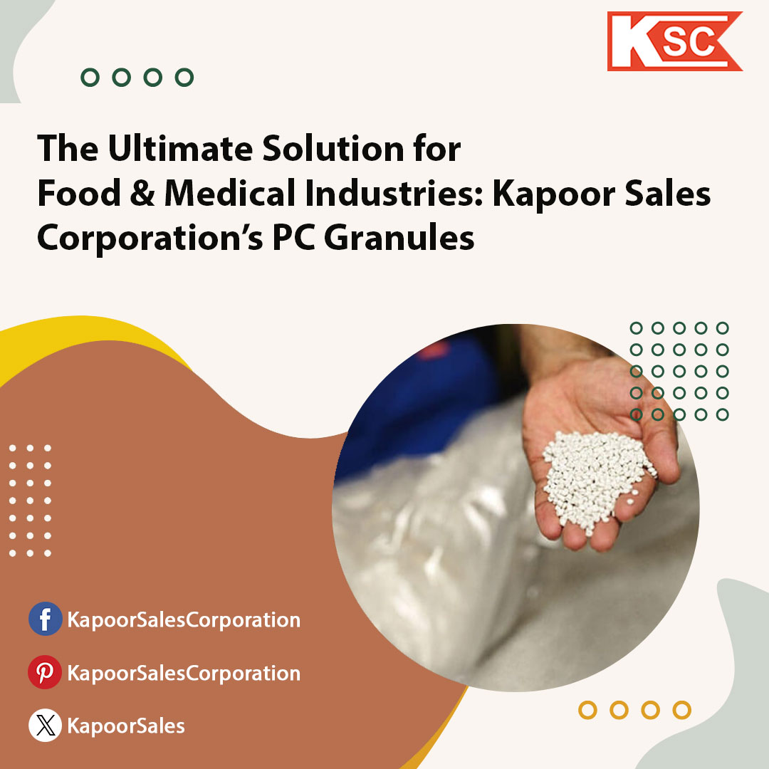 The Ultimate Solution for Food & Medical Industries: Kapoor Sales Corporation’s PC Granules – KAPOOR SALES CORPORATION