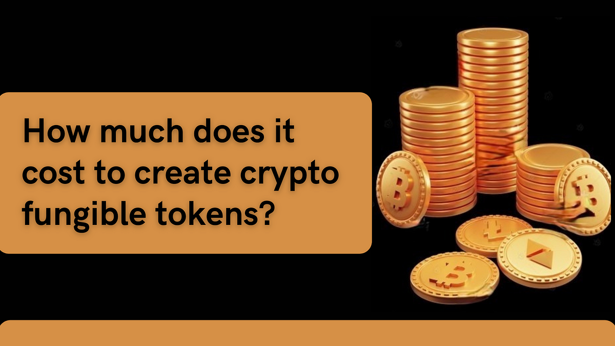 How Much Does it Cost to Create Crypto Fungible Tokens? | by Mathibharathi Mariselvan | Medium