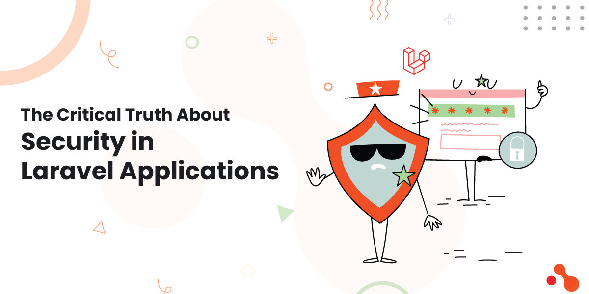 The Critical Truth About Security in Laravel Applications