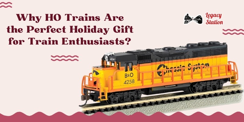 Why HO Trains Are the Perfect Holiday Gift for Train Enthusiasts?