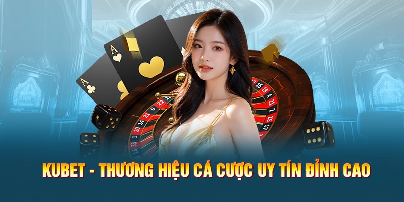 KUBET | Nhà Cái Ku Bet Chính Thức | Tham Gia Ngay Kubet88