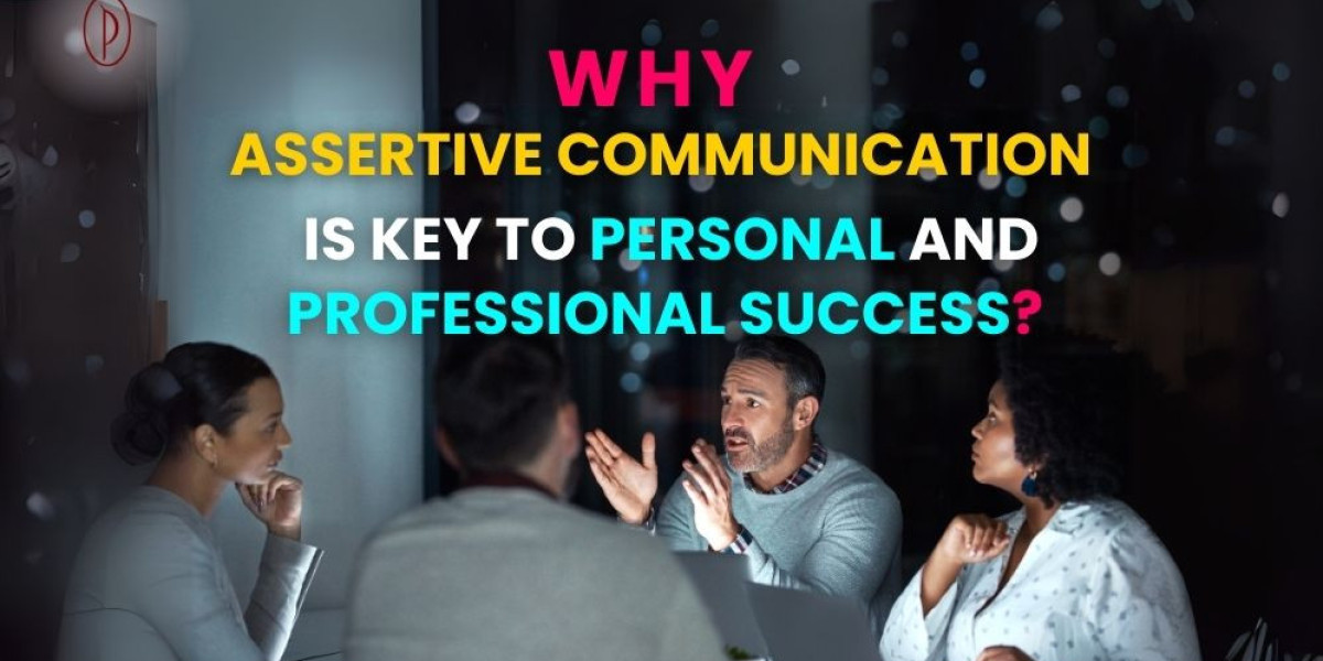 Why Assertive Communication is Key to Personal and Professional Success