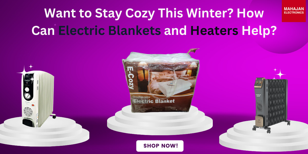 Want to Stay Cozy This Winter? How Can Electric Blankets and Heaters Help?