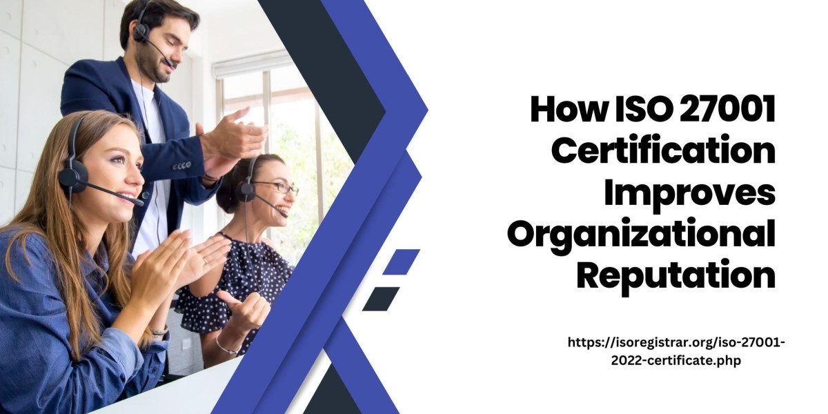 How ISO 27001 Certification Improves Organizational Reputation