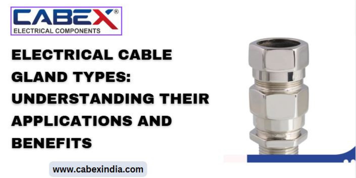 Electrical Cable Gland Types: Understanding Their Applications and Benefits