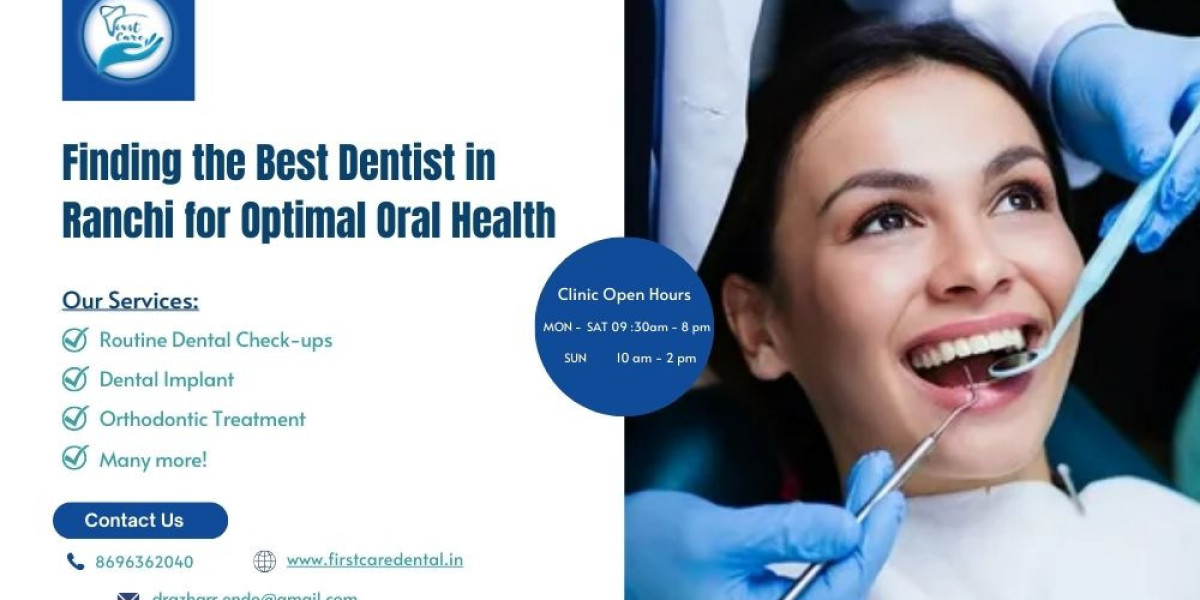 Finding the Best Dentist in Ranchi for Optimal Oral Health