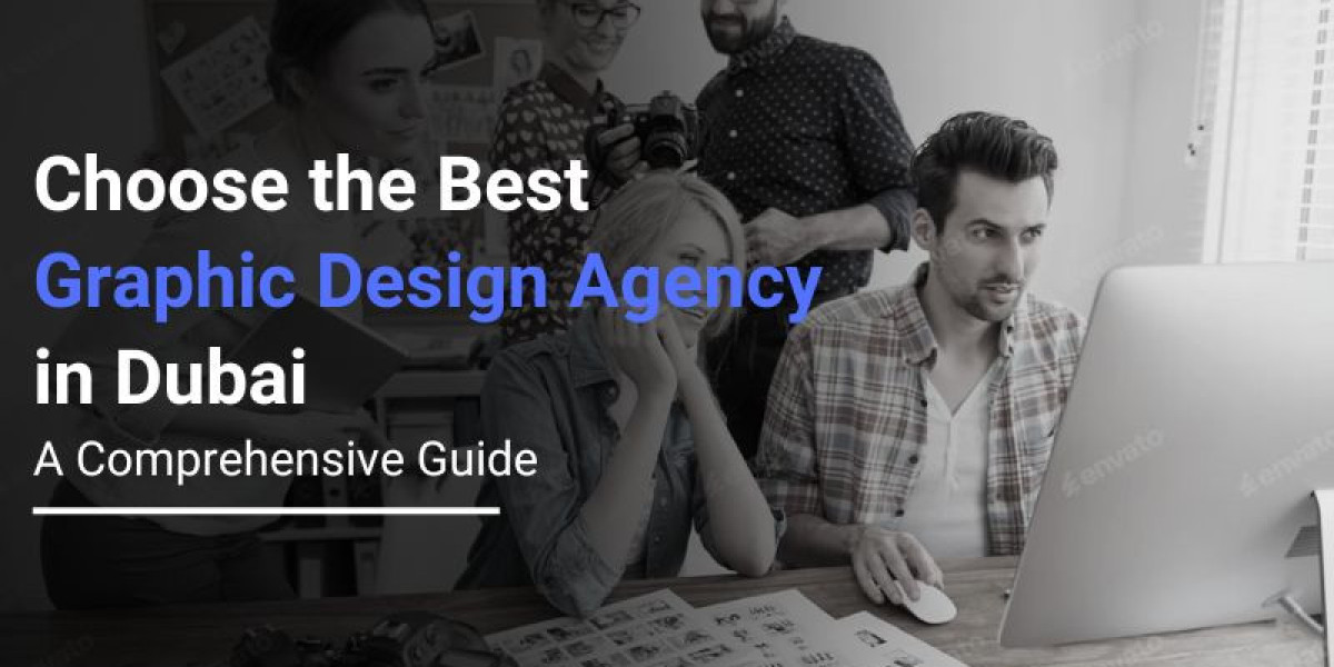 How to Choose the Best Graphic Design Agency in Dubai: A Comprehensive Guide