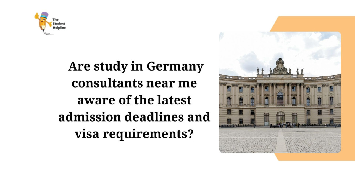 Are study in Germany consultants near me aware of the latest admission deadlines and visa requirements?