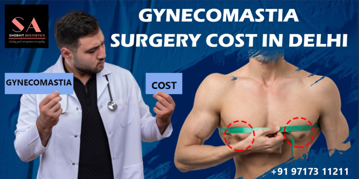 Grade 2 Gynecomastia Treatment in Delhi: A Comprehensive Guide