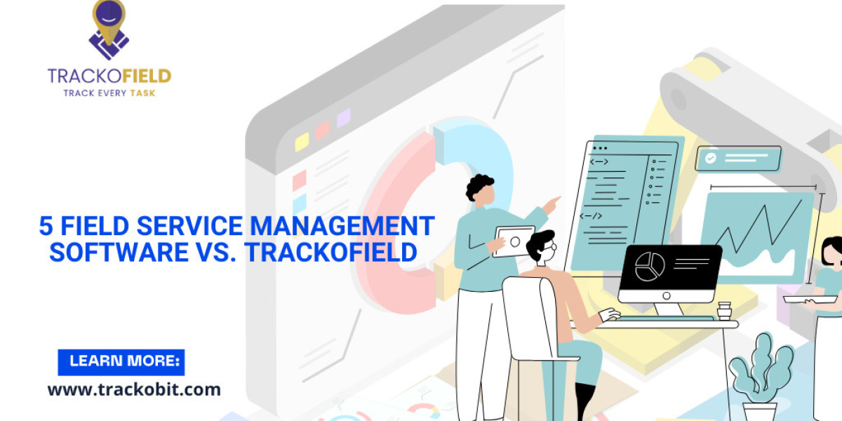 5 Field Service Management Software vs. TrackoField