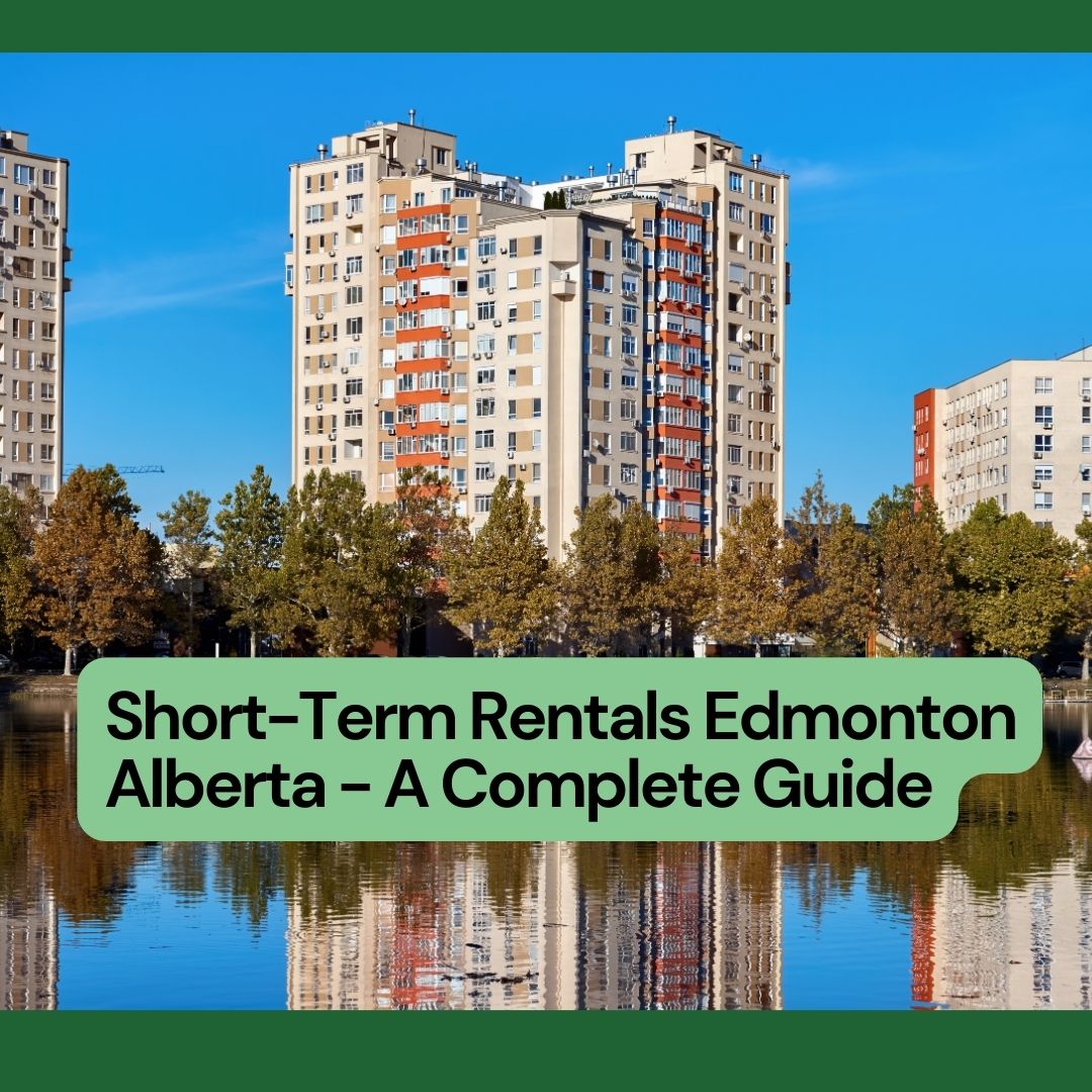 Short Term Rentals in Edmonton, Alberta - Top Choices & Insights