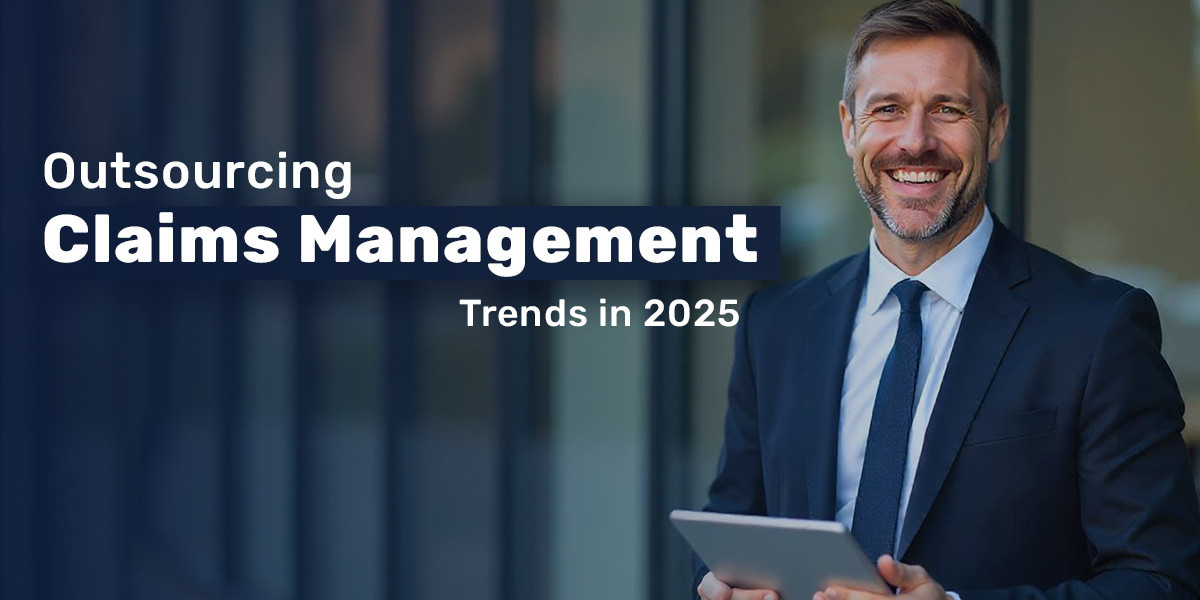 Outsourcing Claims Management Trends in 2025