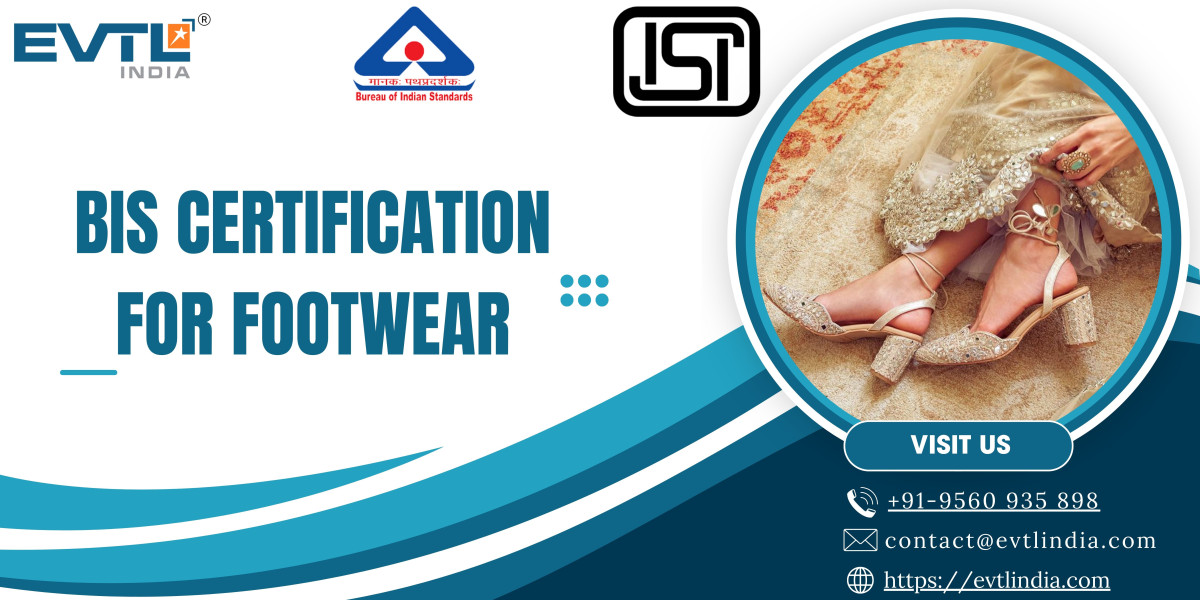 Get Quality Assurance with BIS Certification for Footwear - EVTL India