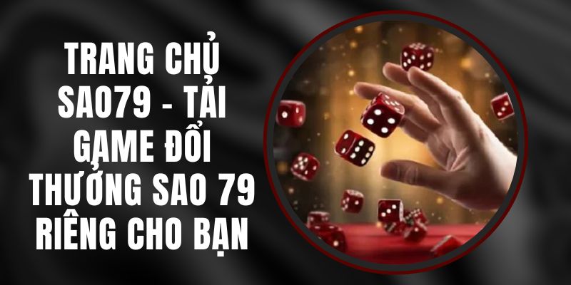 SAO79: Game bài đổi thưởng số dzách cho ios, android