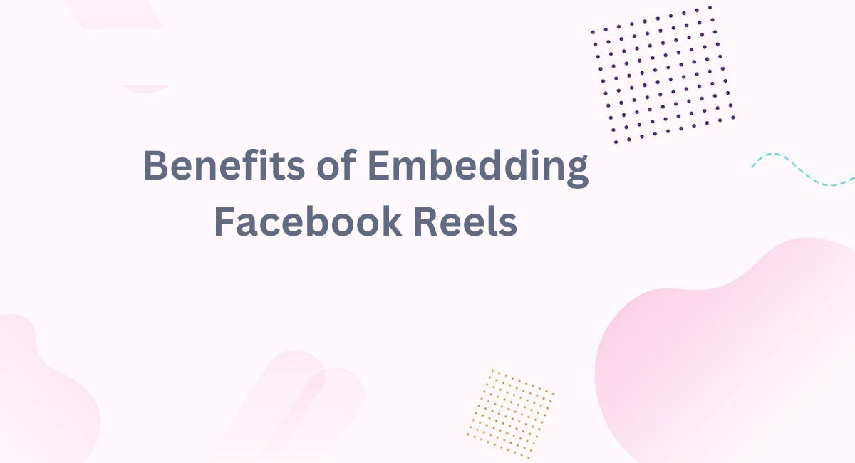 Top Benefits of Embedding Facebook Reels on Your Website in 2025 – Social Widget