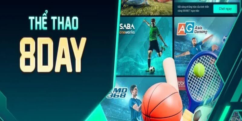 THỂ THAO 8DAY - Hoàn Trả Không Giới Hạn, Đa Dạng, Uy Tín