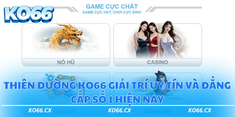 KO66 | Casino đẳng cấp số 1 hiện nay