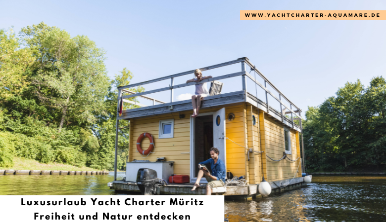 Luxusurlaub Yacht Charter Mueritz Freiheit und Natur entdecken – Yachtcharter Aquamare