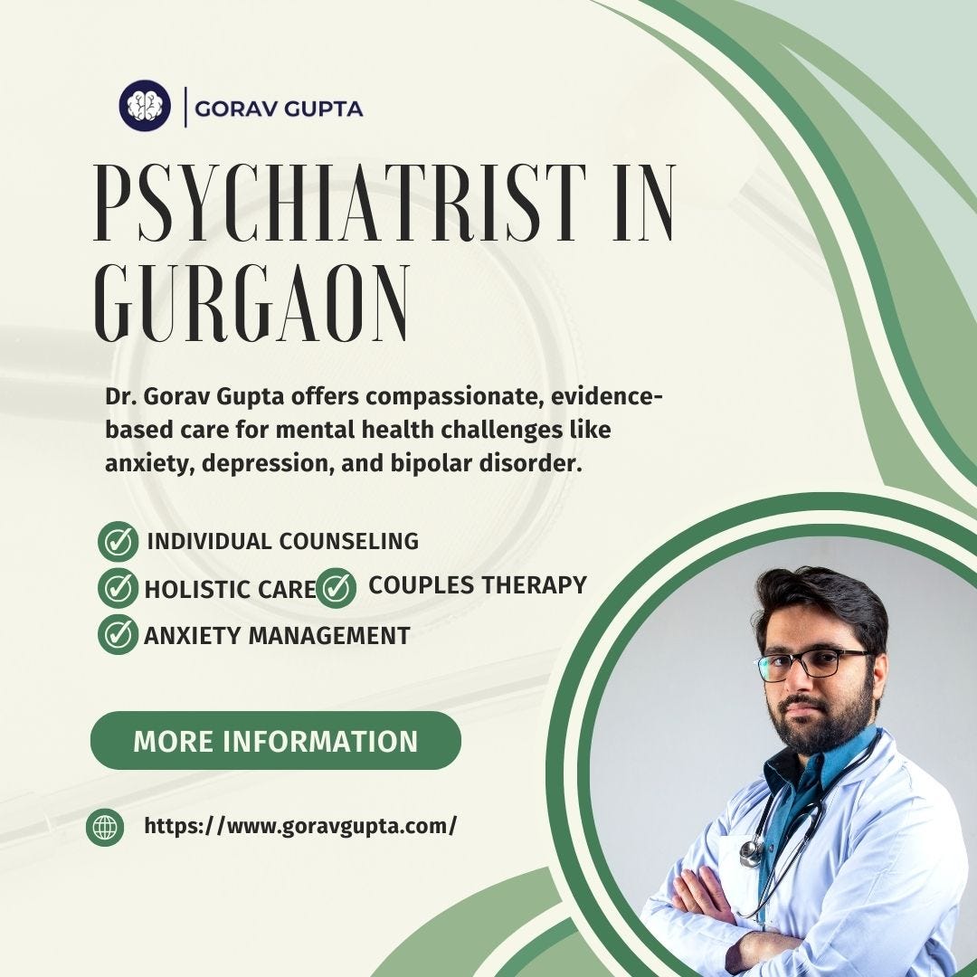 Why Choosing the Right Psychiatrist in Gurgaon Is Essential for Mental Wellness | by Dr. Gorav Gupta – Best Psychiatrist in Delhi | Dec, 2024 | Medium