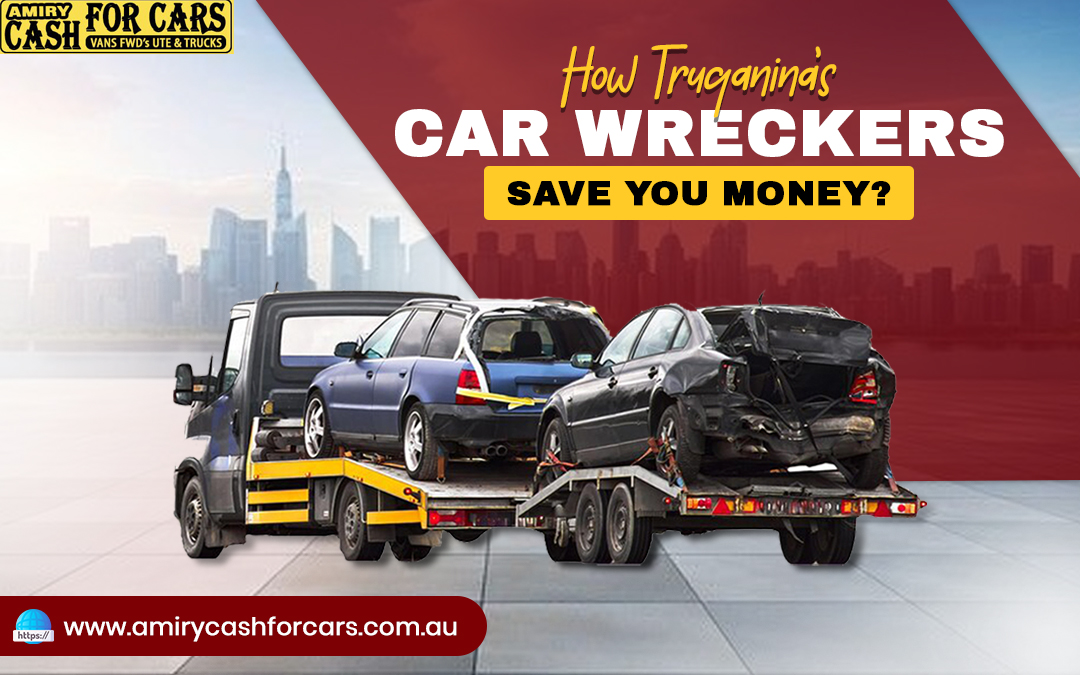 How Truganina’s Car Wreckers Save You Money? – Car Removal Services in Werribee