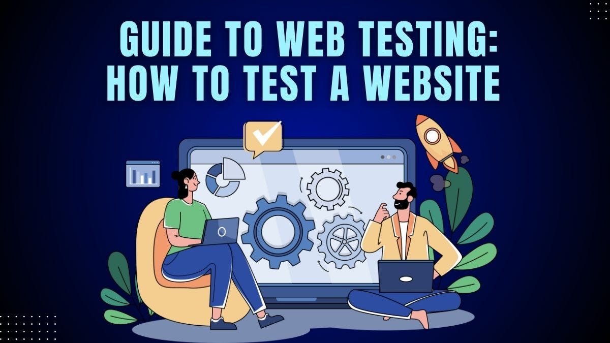 Guide to Web Testing: How to Test a Website | by Kanika Vatsyayan | Jan, 2025 | Medium