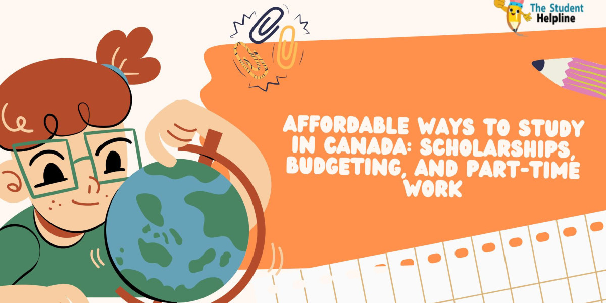 Affordable Ways to Study in Canada: Scholarships, Budgeting, and Part-Time Work