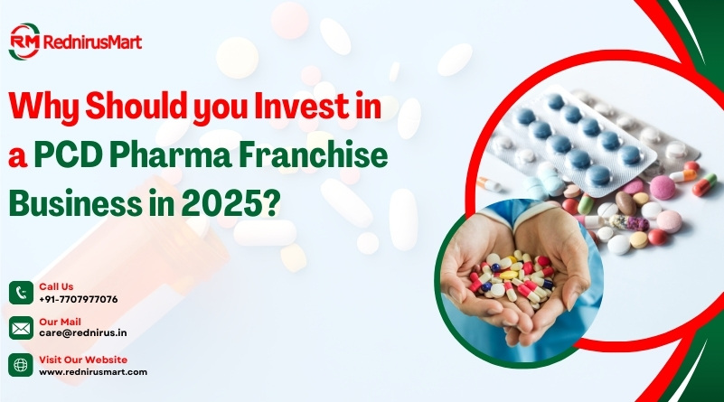 Why Should you Invest in a PCD Pharma Franchise Business in 2025?