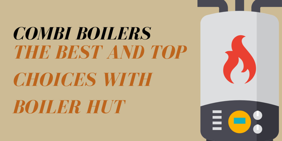 The Ultimate Guide to Combi Boilers: Efficiency and Reliability