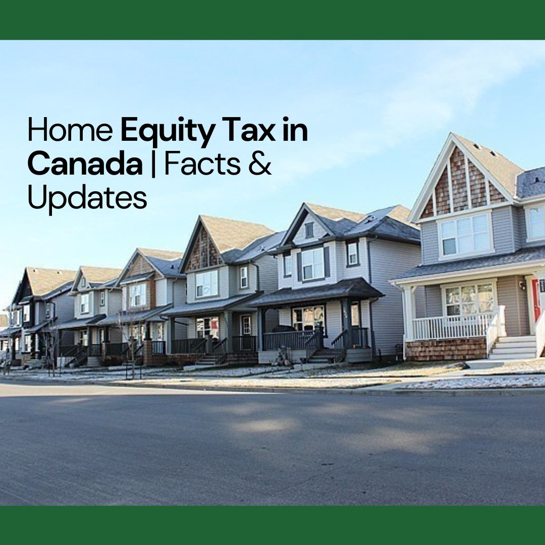 Home Equity Tax in Canada | Facts & Updates