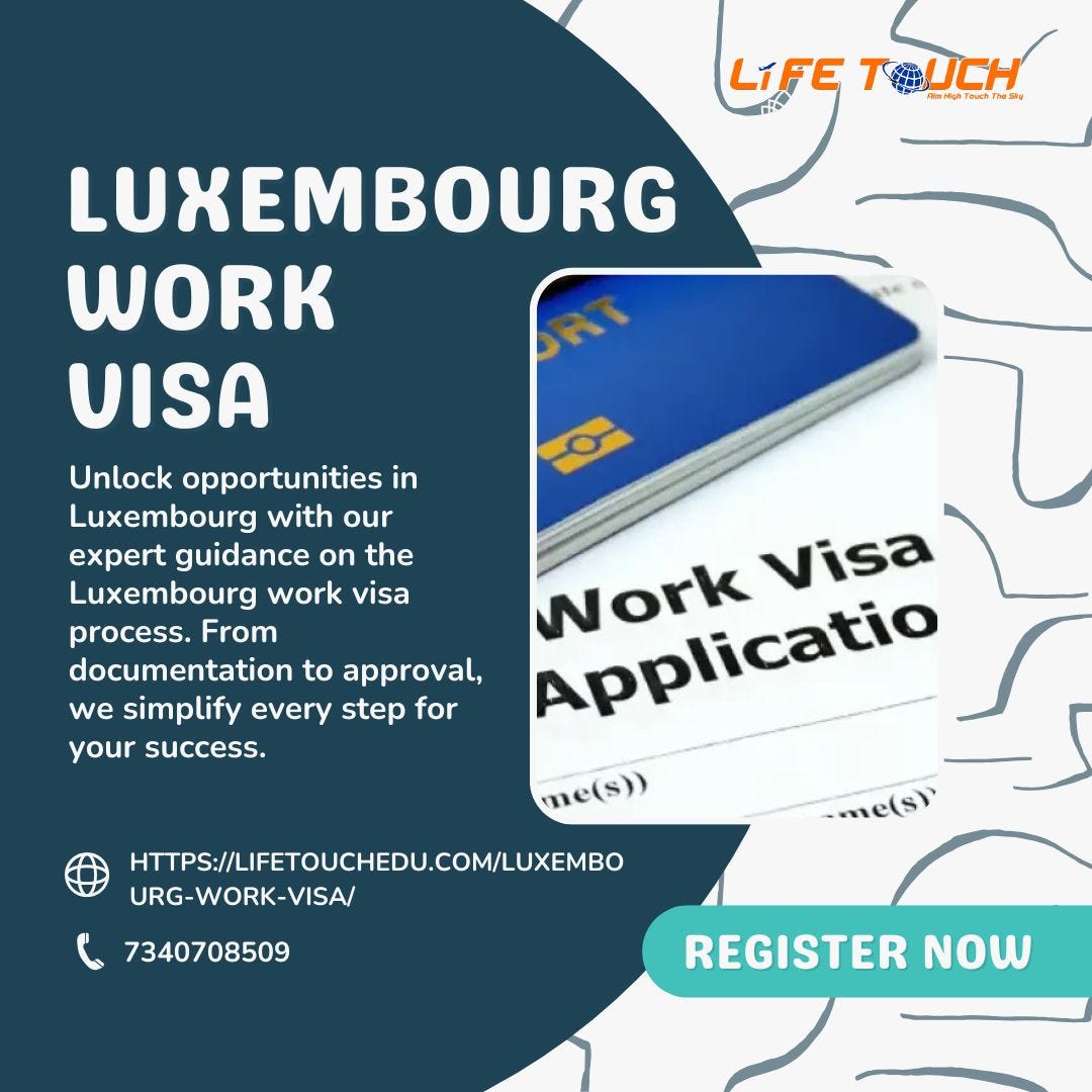 Luxembourg work visaCommon Mistakes to Avoid When Applying for a Luxembourg Work Visa | by Lifetouchedu | Jan, 2025 | Medium