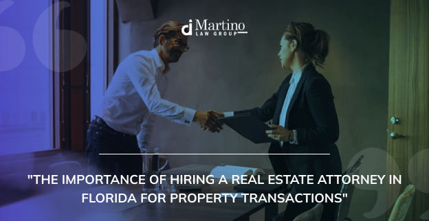 Why You Need a Real Estate Attorney in Florida for Transactions