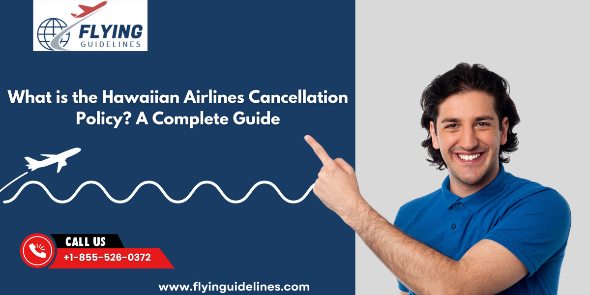 What is the Hawaiian Airlines Cancellation Policy? A Complete Guide