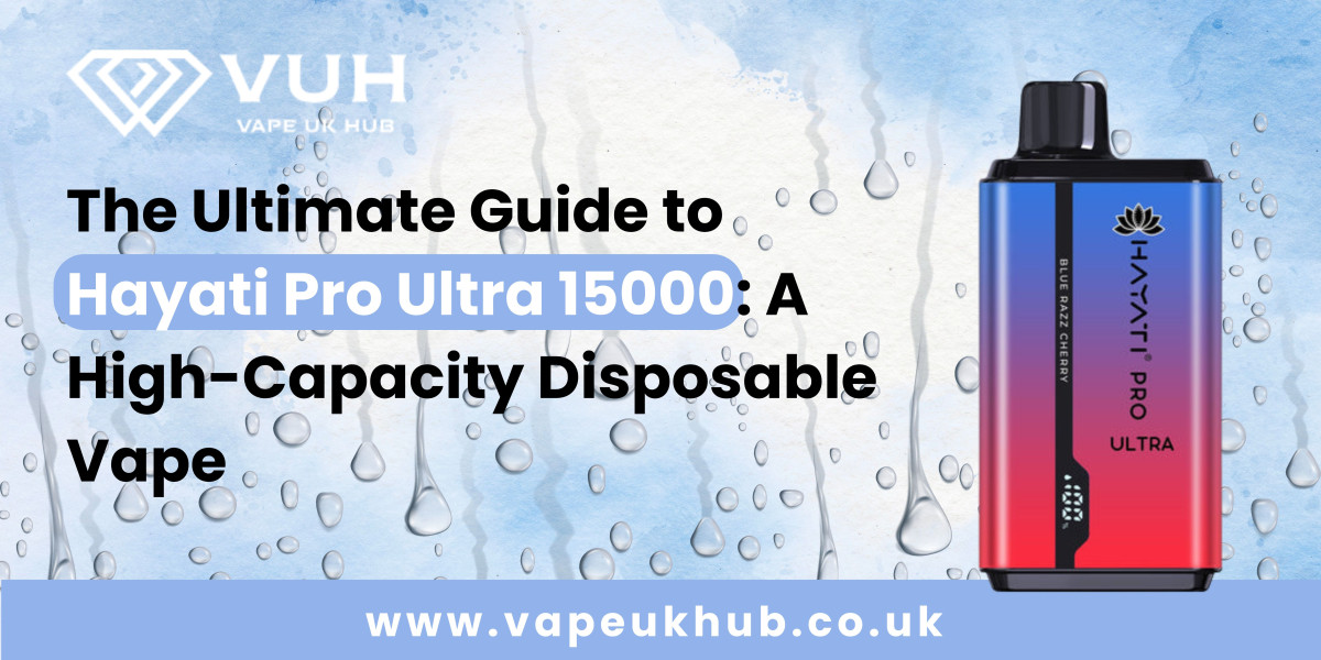 The Ultimate Guide to Hayati Pro Ultra 15000: A High-Capacity Disposable Vape