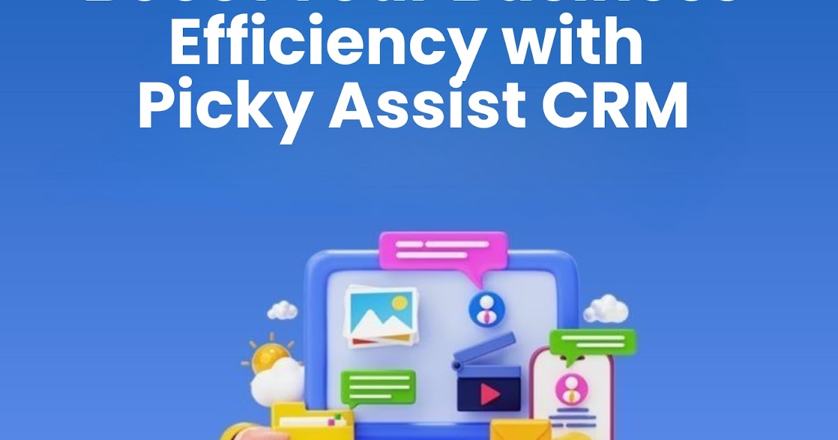 Why Every Business Needs a Smart CRM Like Picky Assist