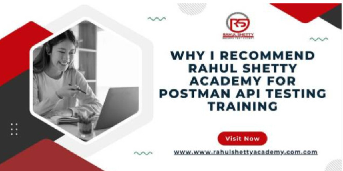 Why I Recommend Rahul Shetty Academy for Postman API Testing Training