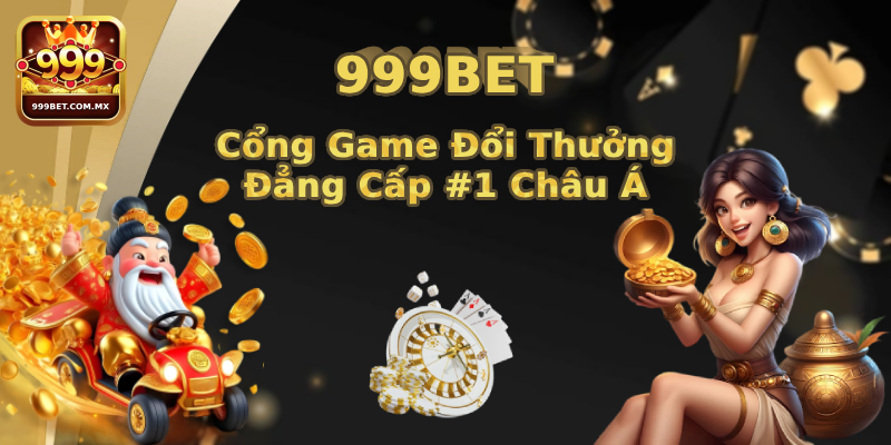 999bet - Cổng Game Đổi Thưởng Đẳng Cấp #1 Châu Á