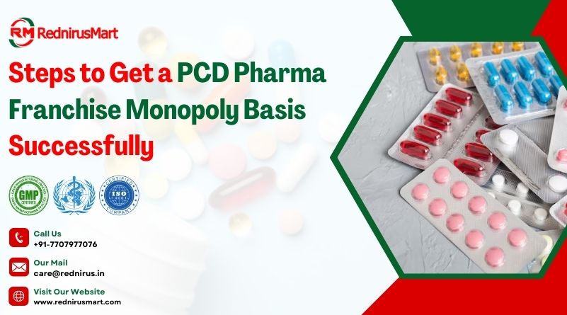 Steps to Get a PCD Pharma Franchise Monopoly Basis Successfully