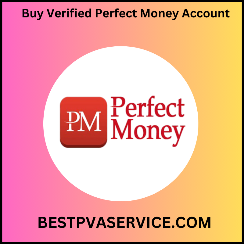 Buy Verified Perfect Money Account - 100% Verified in USA & UK