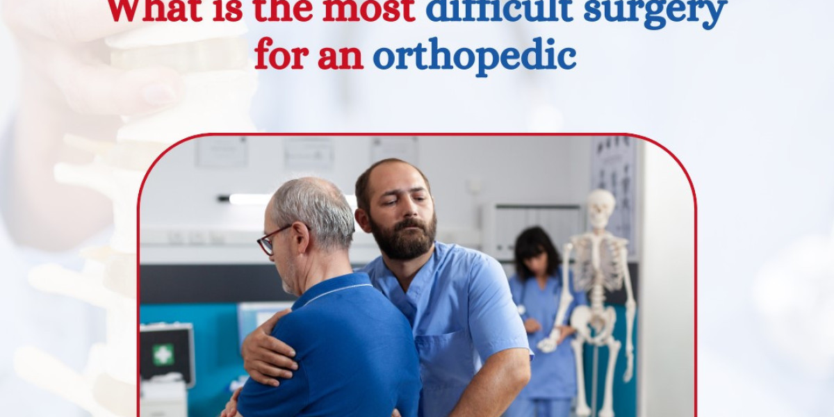 What is the most difficult surgery for an orthopedic?